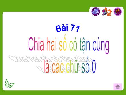 Bài giảng Toán Lớp 4 - Bài 71: Chia hai số có tận cùng là các chữ số 0