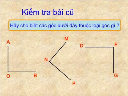 Bài giảng Toán Lớp 4 - Bài: Góc nhọn, góc tù, góc bẹt