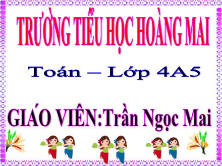 Bài giảng Toán Lớp 4 - Bài: Hình thoi - Trần Ngọc Mai - Năm học 2019-2020