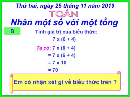 Bài giảng Toán Lớp 4 - Bài: Nhân một số với một tổng - Năm học 2019-2020