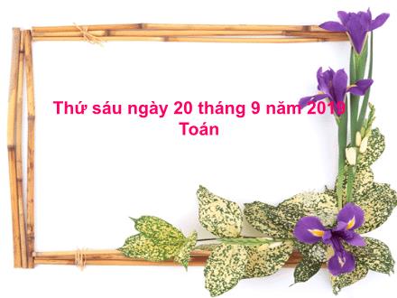 Bài giảng Toán Lớp 4 - Bài: Triệu và lớp triệu - Năm học 2019-2020