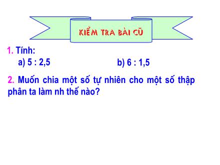 Bài giảng Toán Lớp 5 - Bài: Chia một số thập phân cho một số thập phân