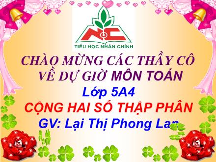 Bài giảng Toán Lớp 5 - Bài: Cộng hai số thập phân - Lại Thị Phong Lan