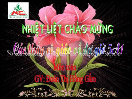 Bài giảng Toán Lớp 5 - Bài: Gam - Đoàn Thị Hồng Gấm