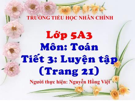 Bài giảng Toán Lớp 5 - Bài: Luyện tập (Trang 21) - Nguyễn Hồng Việt