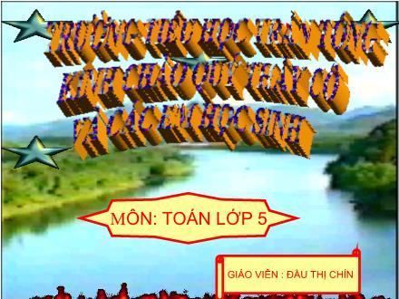 Bài giảng Toán Lớp 5 - Bài: Nhân một số thập phân với 10,100,1000,… - Đầu Thị Chín - Năm học 2009-2010 Bài giảng Toán Lớp 5 - Bài: Nhân một số thập phân với 10,100,1000,… - Đầu Thị Chín - Năm học 2009-2010