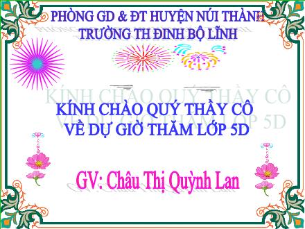 Bài giảng Toán Lớp 5 - Bài: Phép cộng - Châu Thị Quỳnh Lan - Năm học 2010-2011