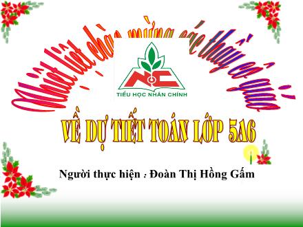 Bài giảng Toán Lớp 5 - Bài: Viết số đo độ dài dưới dạng số thập phân - Đoàn Thị Hồng Gấm