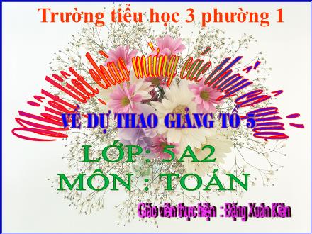 Bài giảng Toán Lớp 5 - Tiết 37: So sánh hai số thập phân - Đặng Xuân Kiên - Năm học 2012-2013