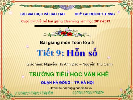 Bài giảng Toán Lớp 5 - Tiết 9: Hỗn số - Nguyễn Thị Anh Đào Bài giảng Toán Lớp 5 - Tiết 9: Hỗn số - Nguyễn Thị Anh Đào