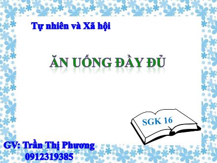 Bài giảng Tự nhiên và xã hội Khối 2 - Bài: Ăn uống đầy đủ - Trần Thị Phương
