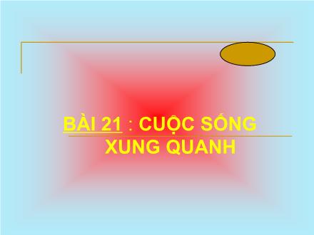 Bài giảng Tự nhiên và xã hội Lớp 2 - Bài 21: Cuộc sống xung quanh