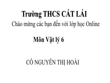 Bài giảng Vật lí Lớp 6 - Chủ đề 20: Nhiệt kế, nhiệt giai - Nguyễn Thị Hoài