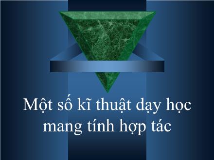 Đề tài Một số kĩ thuật dạy học mang tính hợp tác Đề tài Một số kĩ thuật dạy học mang tính hợp tác